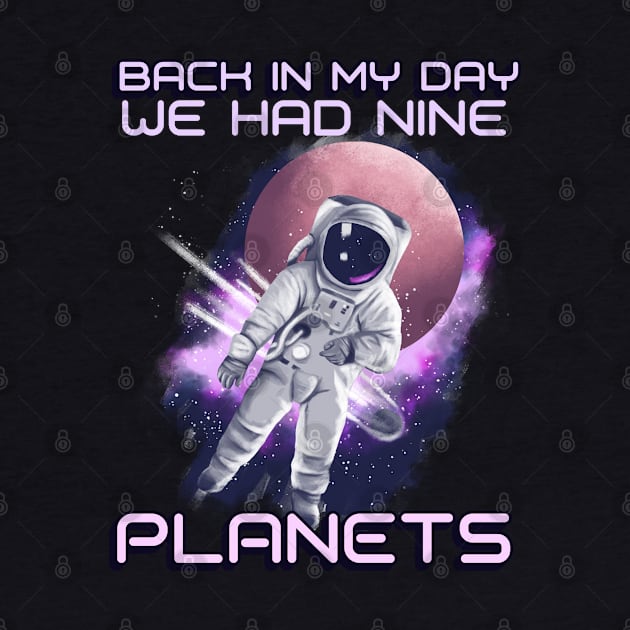 Back in my day we had nine planets! by HROC Gear & Apparel